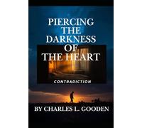 Piercing The Darkness /Contradiction: A Journey of Discipline, Identity, and Light in a Fractured World