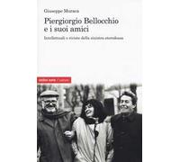 Piergiorgio Bellocchio e i suoi amici. Intellettuali e riviste della sinistra eterodossa