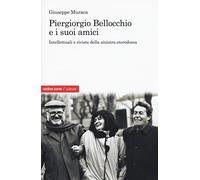 Piergiorgio Bellocchio e i suoi amici. Intellettuali e riviste della sinistra eterodossa