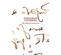 Piergiorgio Colombara. Per salvare la memoria