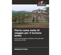 Pieria come meta di viaggio per il turismo lento:: Esame dell'immagine proiettata e percepita della destinazione Pieria