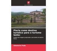 Pieria como destino turístico para o turismo lento:: Análise da imagem projectada e percebida do destino Pieria