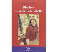 Pierina e la staffetta dei ribelli