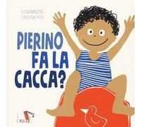 Pierino fa la cacca? Ediz. a colori
