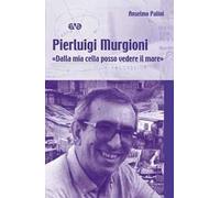 Pierluigi Murgioni. «Dalla mia cella posso vedere il mare»