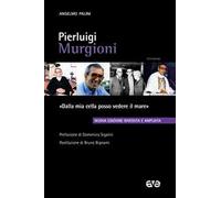 Pierluigi Murgioni. «Dalla mia cella posso vedere il mare». Nuova ediz.