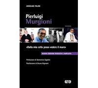 Pierluigi Murgioni. «Dalla mia cella posso vedere il mare». Nuova ediz. - ...