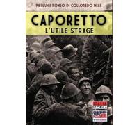 Pierluigi Romeo Di Colloredo Mels Caporetto l'utile strage (Tascabile)