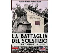 Pierluigi Romeo Di Colloredo Mels La battaglia del Solstizio (Tascabile)
