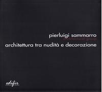 Pierluigi Sammarro Architectural Group. Architettura tra nudità e decorazione