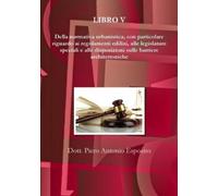 Piero Antonio E Della normativa urbanistica, con particolare riguard (Tascabile)