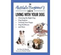 Piero Bianchi The Absolute Beginner's Guide to Living with Your Dog (Tascabile)