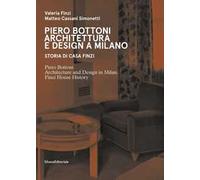 Piero Bottoni. Architettura e design a Milano. Storia di Casa Finzi. Ediz. italiana e inglese