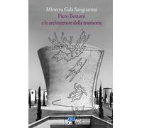 Piero Bottoni e le architetture della memoria. Progetti dall'Arch