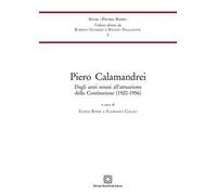 Piero Calamandrei. Dagli anni senesi all'attuazione della Costituzione (1920-1956)