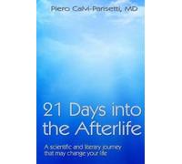 Piero Calvi-Parisetti MD 21 Days into the Afterlife (Tascabile)