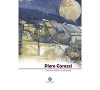 Piero Carozzi. Il mio diario d'artista. Ediz. italiana e inglese