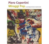 Piero Copertini. Miraggi pop. Catalogo della mostra (Bologna, 7 aprile-3 maggio 2017)