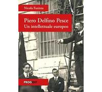 Piero Delfino Pesce. Un intellettuale europeo