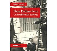 Libri Nicola Fanizza - Piero Delfino Pesce. Un Intellettuale Europeo