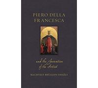 Piero Della Francesca and the Invention of the Artist