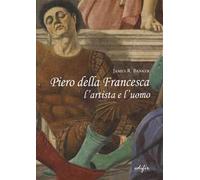 Libri Banker James R. - Piero Della Francesca L'artista E L'uomo