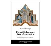 Piero della Francesca. Luce e matematica