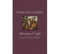 Piero di cosimo: eccentricity and delight - Mcham Sarah Blake