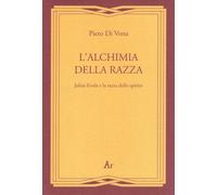Piero Di Vona L'alchimia della razza. Julius Evola e la razza dello (Tascabile)