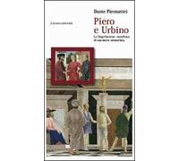 Piero e Urbino. La flagellazione. Metafisica di una morte annunciata