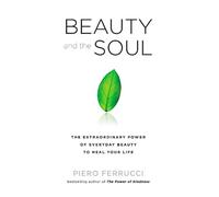 Piero Ferrucci Beauty and the Soul (Tascabile)