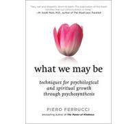 Piero Ferrucci What We May be (Tascabile)