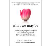 Piero Ferrucci What We May be (Tascabile)
