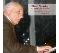 Piero Guarino. La vita e la musica. Con CD Audio