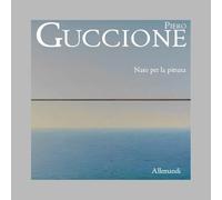 Piero Guccione. Nato per la pittura. Ediz. illustrata