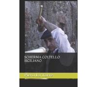 Piero La Torre Scherma Coltello Siciliano (Tascabile)