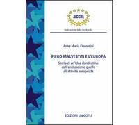 Piero Malvestiti E L'Europa. Storia Di Un'Idea Clandestina: Dall'Antifascismo Gu