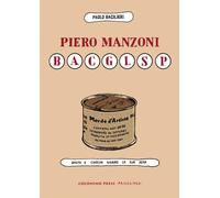 Libri Paolo Bacilieri - Piero Manzoni BACGLSP. Basta A Ciascun Giorno La Sua Pen
