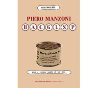 Libri Paolo Bacilieri - Piero Manzoni BACGLSP. Basta A Ciascun Giorno La Sua Pen