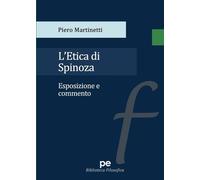 Piero Martinetti L'Etica di Spinoza. Esposizione e commento (Tascabile)