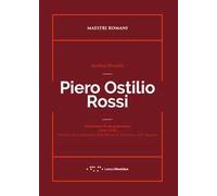Piero Ostilio Rossi. Autoritratto di una generazione (1920-1950). Professori di Composizione della Facoltà di Architettura della Sapienza