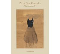 Piero Pizzi Cannella. Almanacco VI. Ediz. italiana e inglese