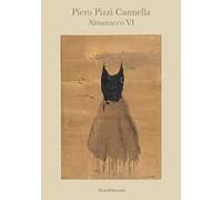 Piero Pizzi Cannella. Almanacco VI. Ediz. italiana e inglese