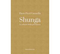 Piero Pizzi Cannella. Shunga. Le pitture della primavera. Ediz. a colori