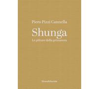 Piero Pizzi Cannella. Shunga. Le pitture della primavera. Ediz. a colori