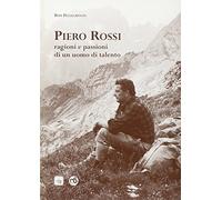 Piero Rossi. Ragioni e passioni di un uomo di talento