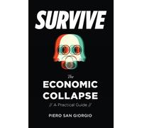 Piero San Giorgio Survive-The Economic Collapse (Tascabile)