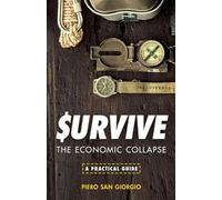 Piero San Giorgio SurviveThe Economic Collapse (Tascabile)