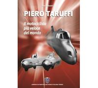 Piero Taruffi. Il motociclista più veloce del mondo