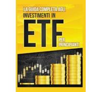 Piero Toscani La Guida Completa agli Investimenti in ETF PER (Copertina rigida)